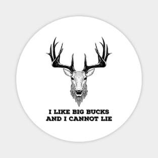 I LIKE BIG BUCKS AND I CANNOT LIE Magnet